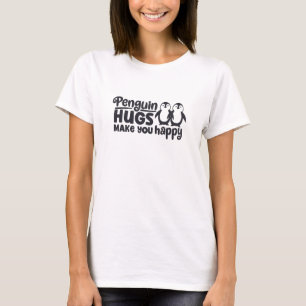 Penguin hugs make you happy T-Shirt