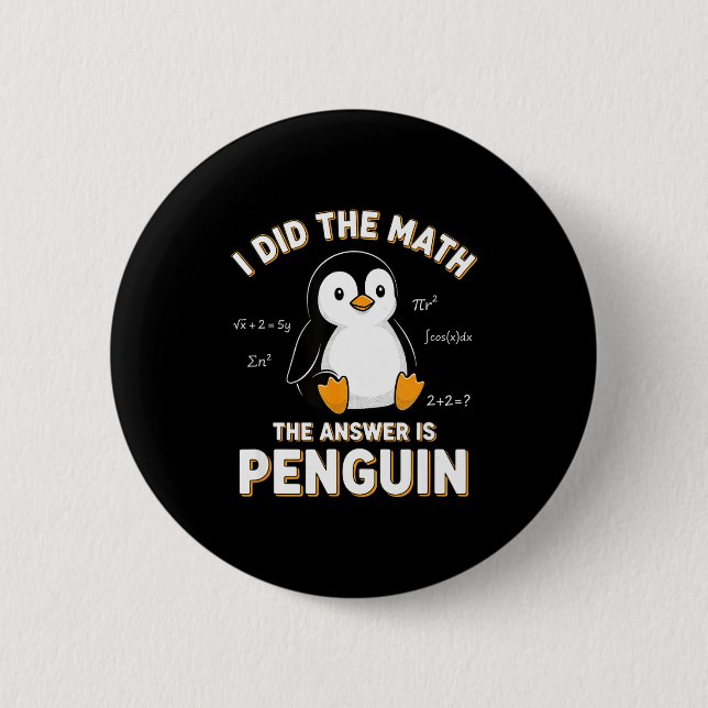 Penguin I Did The Math The Answer Is Penguin - Fun 6 Cm Round Badge (Front)