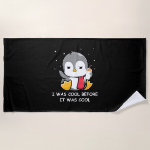 Penguin I Was Cool Before It Was Cool Beach Towel