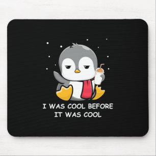 Penguin I Was Cool Before It Was Cool Mouse Mat