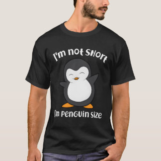Penguin I'M Not Short I'M Small Like A Penguin T-Shirt