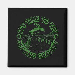 Penguin It's Time To Try Defying Gravity Magnet
