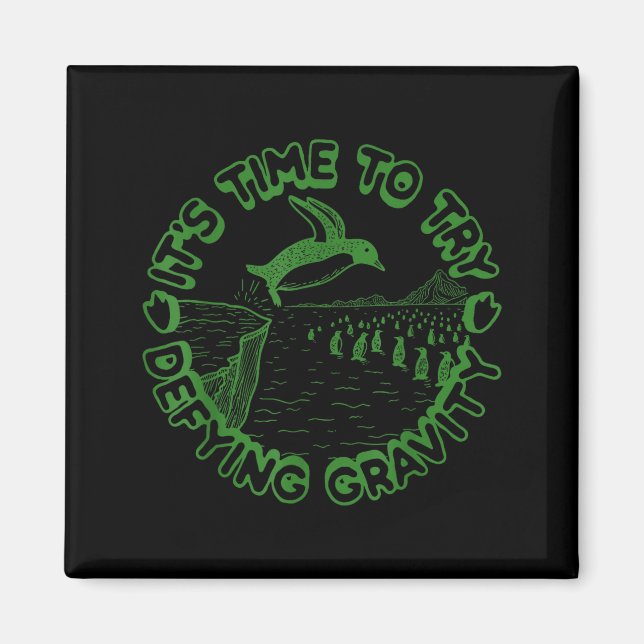Penguin It's Time To Try Defying Gravity  Magnet (Front)
