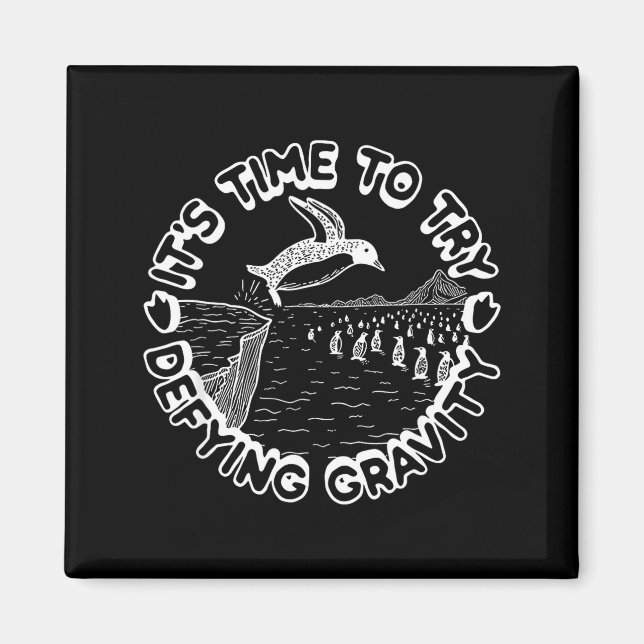 Penguin It's Time To Try Defying Gravity  Magnet (Front)