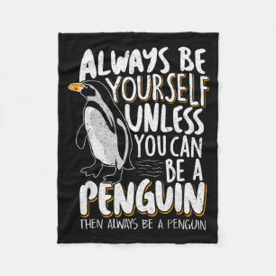 Penguin Lovers & Cute Penguins Always Be A Pen Fleece Blanket