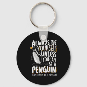 Penguin Lovers & Cute Penguins Always Be A Pen Key Ring