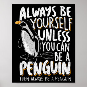 Penguin Lovers & Cute Penguins Always Be A Pen Poster