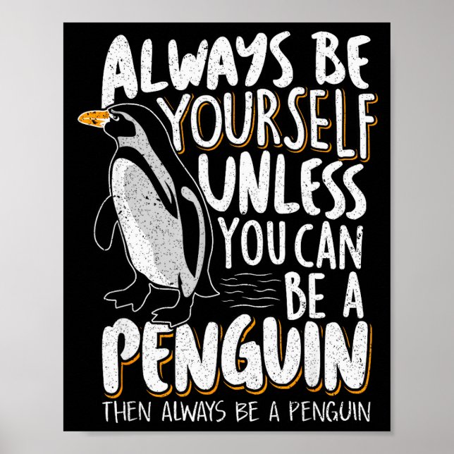 Penguin Lovers &amp; Cute Penguins Always Be A Pen Poster (Front)