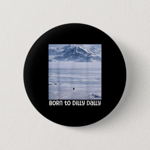 Penguin meme funny born to dilly dally nihilistic 6 cm round badge