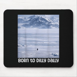 Penguin meme funny born to dilly dally nihilistic mouse mat
