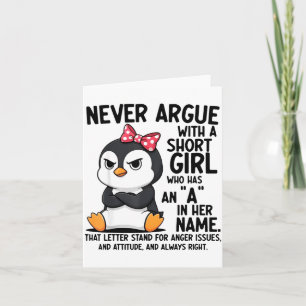 Penguin Never Argue With A Short Girl Named A Card