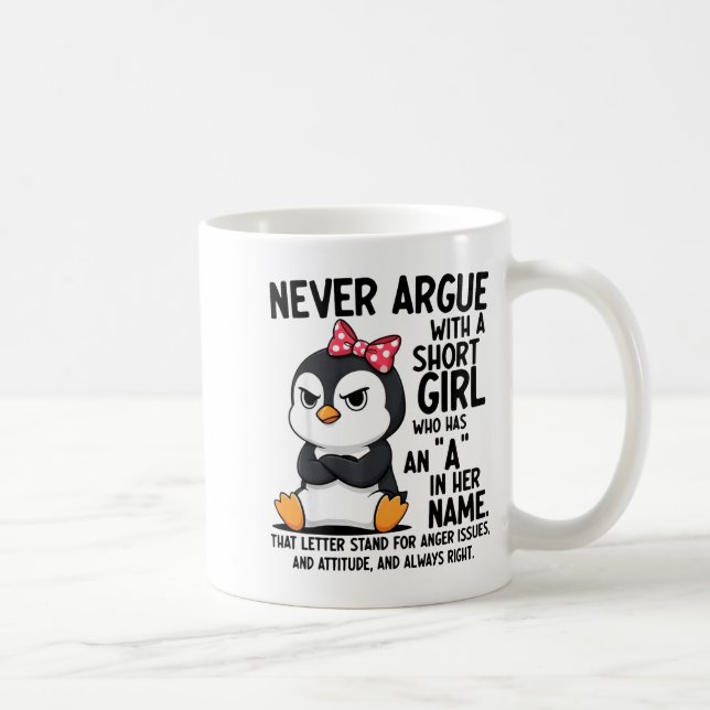 Penguin Never Argue With A Short Girl Named A  Coffee Mug (Right)