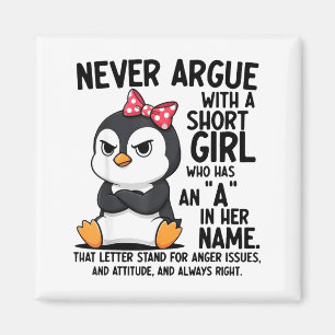 Penguin Never Argue With A Short Girl Named A Magnet