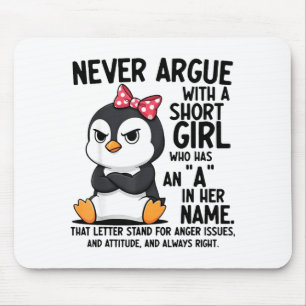 Penguin Never Argue With A Short Girl Named A  Mouse Mat