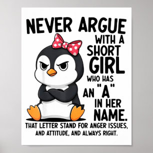 Penguin Never Argue With A Short Girl Named A Poster