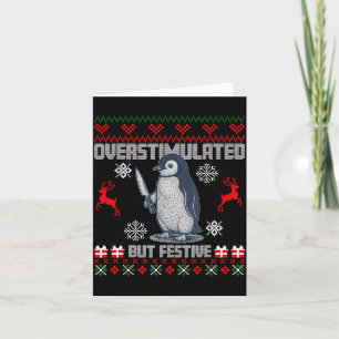 Penguin Overstimulated But Festive Ugly Christmas Card
