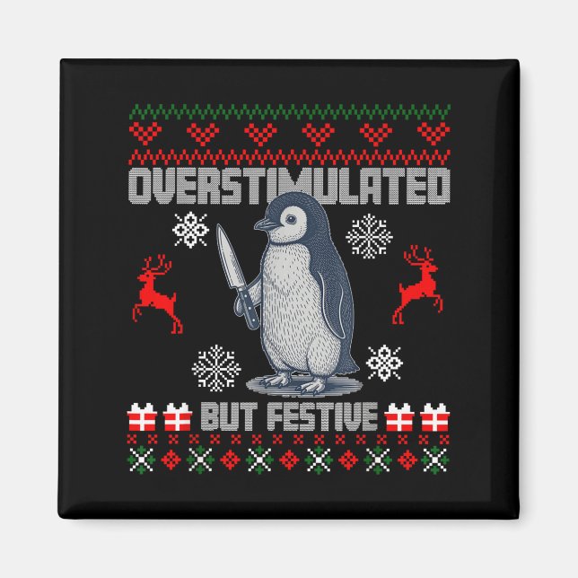 Penguin Overstimulated But Festive Ugly Christmas  Magnet (Front)
