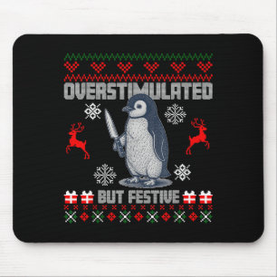 Penguin Overstimulated But Festive Ugly Christmas Mouse Mat
