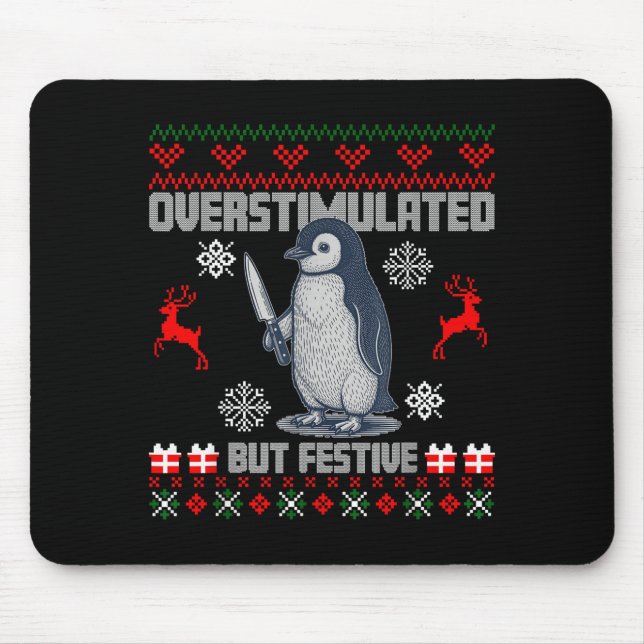 Penguin Overstimulated But Festive Ugly Christmas  Mouse Mat (Front)