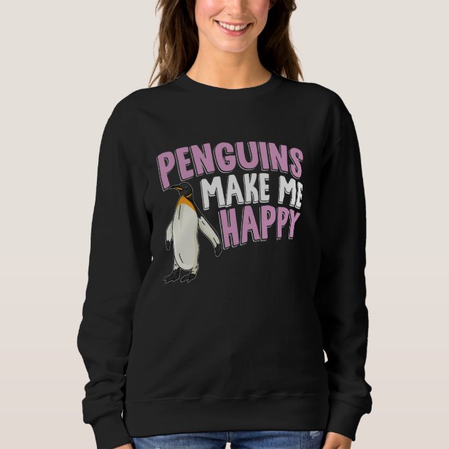 Penguin Penguins Make Me Happy Sweatshirt (Front)