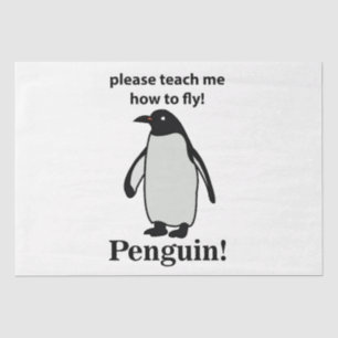 Penguin Please Teach Me How To Fly Funny Penguin Tissue Paper