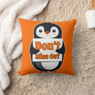 Penguin with Don't Miss Out Sign Cushion