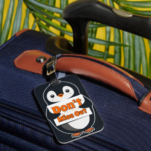 Penguin with Don't Miss Out Sign Luggage Tag