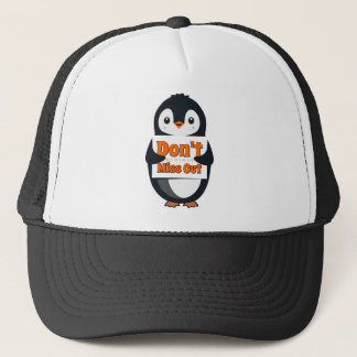 Penguin with Don't Miss Out Sign Trucker Hat