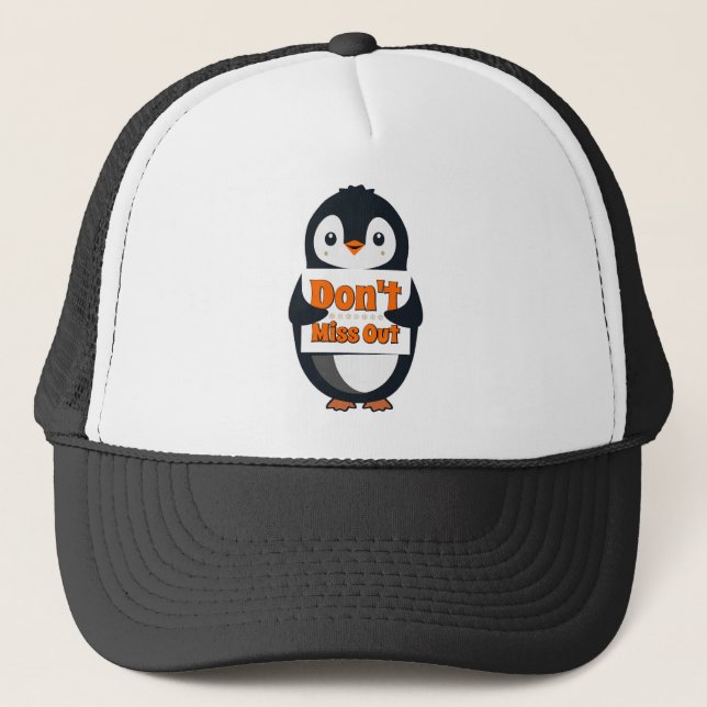 Penguin with Don't Miss Out Sign Trucker Hat (Front)