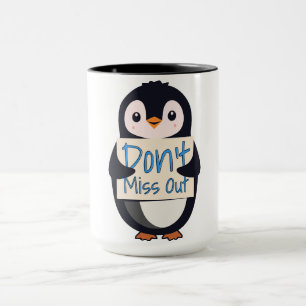 Penguin with Motivational Sign - Don't Miss Out Mug