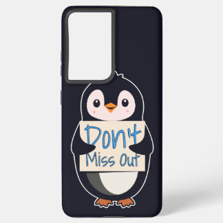 Penguin with Motivational Sign - Don't Miss Out Samsung Galaxy Case