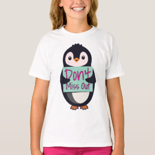 Penguin with Motivational Sign - Don't Miss Out T-Shirt