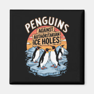 Penguins Against Authoritarian Ice Holes Resist An Magnet
