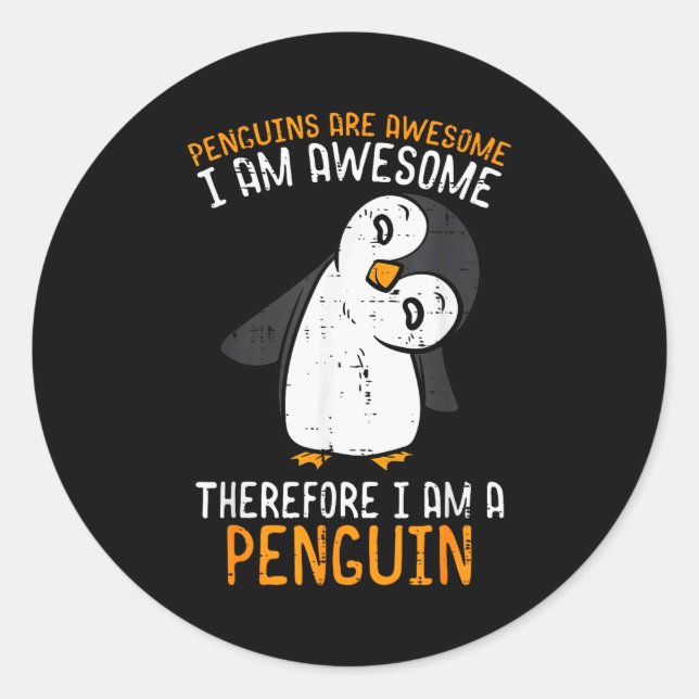 Penguins Are Awesome Therefore Boys Girls Kids Wom Classic Round Sticker (Front)