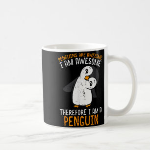 Penguins Are Awesome Therefore Boys Girls Kids Wom Coffee Mug