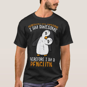 Penguins Are Awesome Therefore Boys Girls Kids Wom T-Shirt