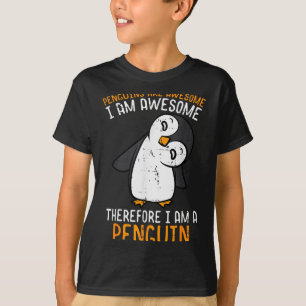 Penguins Are Awesome Therefore Boys Girls Kids Wom T-Shirt