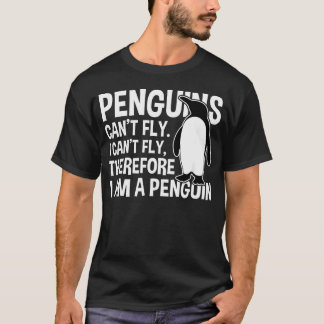 Penguins Can39T Fly Funny T-Shirt