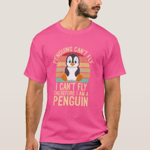 Penguins Can't Fly I Can't Fly Therefore Funny Pen T-Shirt