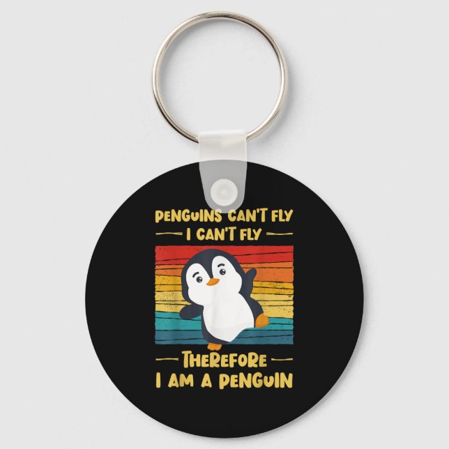 Penguins Can't Fly I Can't Fly Therefore I Am A Pe Key Ring (Front)