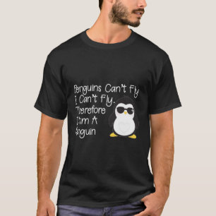 Penguins Can'T Fly Penguin Penguin T-Shirt