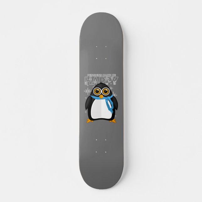 Penguins Make Me Happy Skateboard (Front)