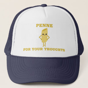 Penne for your thoughts trucker hat