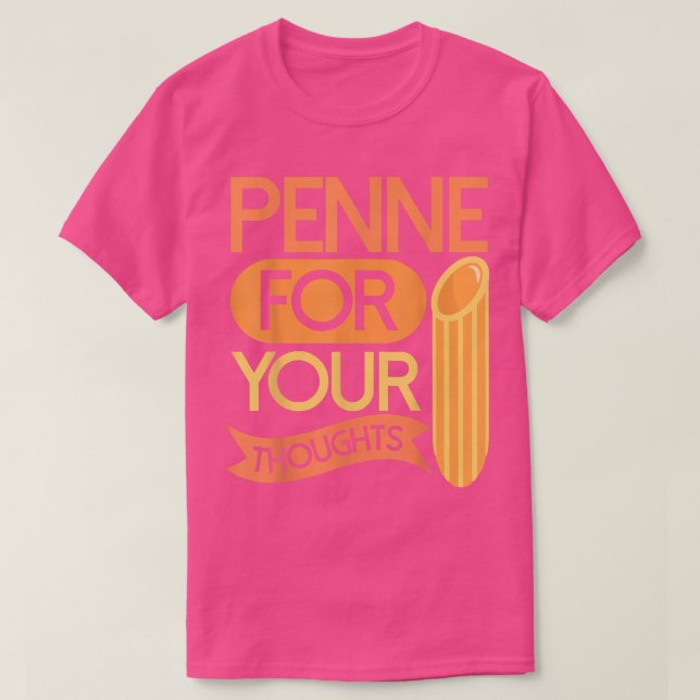 Penne for your thoughtsPasta  T-Shirt (Design Front)