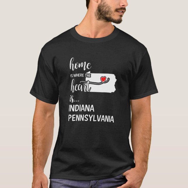 Pennsylvania Home Is Where The Heart Is Indiana Co T-Shirt (Front)