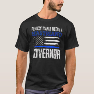 Pennsylvania Needs A Mastriano Governor Doug Mastr T-Shirt