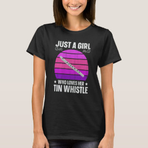 Penny Flageolet Just A Girl Who Loves Her Tin Whis T-Shirt