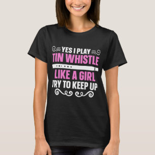 Penny Flageolet Tin Whistle Player Like A Girl T-Shirt
