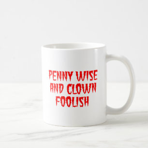 Penny Wise and Clown Foolish Coffee Mug