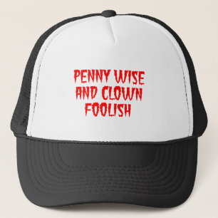 Penny Wise and Clown Foolish Trucker Hat